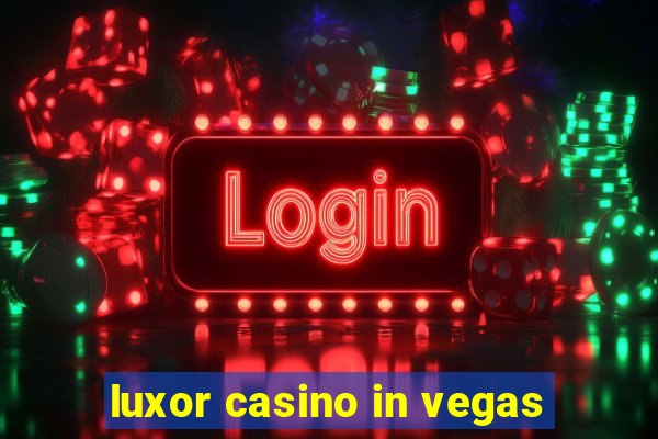 luxor casino in vegas